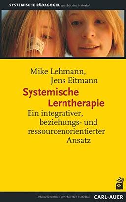 Systemische Lerntherapie: Ein integrativer, beziehungs- und ressourcenorientierter Ansatz