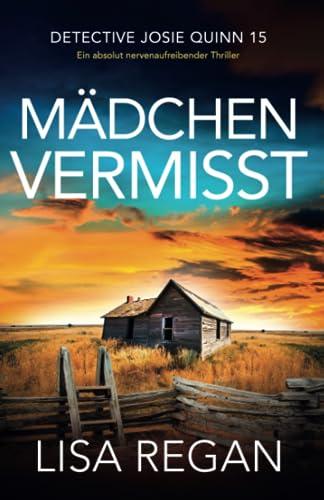 Mädchen vermisst: Ein absolut nervenaufreibender Thriller (Detective Josie Quinn, Band 15)