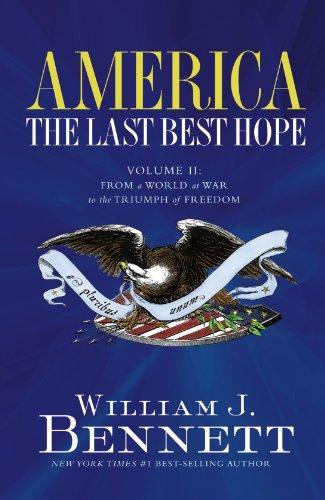 AMERICA: THE LAST BEST HOPE VOL. 2: The Last Best Hope, Volume 2: From a World at War to the Triumph of Freedom, 1914-1989