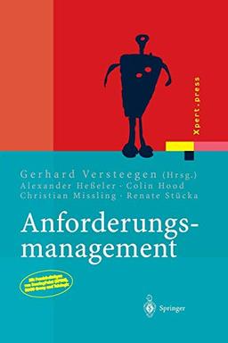 Anforderungsmanagement: "Formale Prozesse, Praxiserfahrungen, Einführungsstrategien Und Toolauswahl" (Xpert.press)