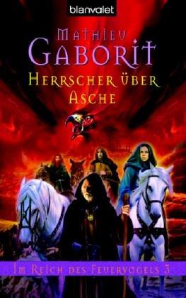 Herrscher über Asche. Im Reich des Feuervogels 03