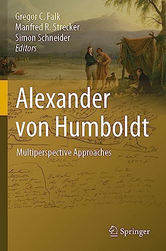 Alexander von Humboldt: Multiperspective Approaches