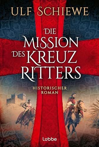 Die Mission des Kreuzritters: Historischer Roman. Ein packender Roman über einen Tempelritter und eine ungewöhnliche Frau: Melisende von Jerusalem