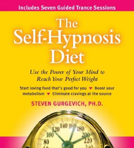 The Self-Hypnosis Diet: Use the Power of Your Mind to Make Any Diet Work for You [With 6-Page Study Guide]