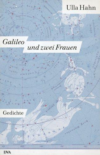 Galileo und zwei Frauen: Gedichte