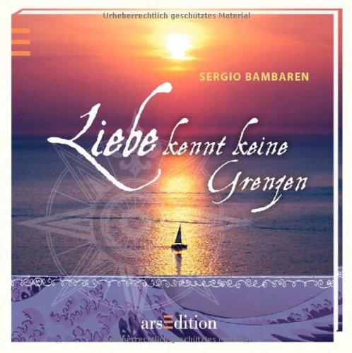 Liebe kennt keine Grenzen: Sergio Bambaren (Bambaren Minibücher)