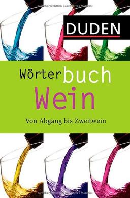 Duden Wörterbuch Wein: Von Abgang bis Zweitwein