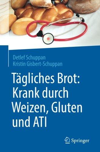 Tagliches Brot: Krank durch Weizen, Gluten und ATI