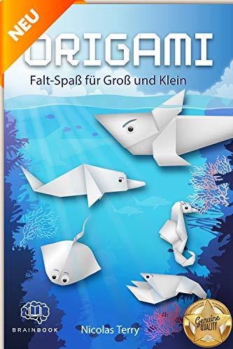 Origami Falt-Spaß für Groß und Klein: Tauche ein in die spannende Origami-Unterwasserwelt. Faszinierende Anleitungen für Kinder und Erwachsene