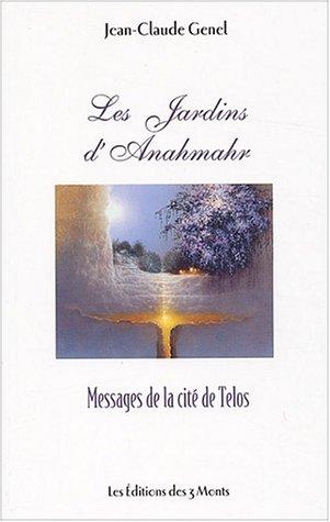 Les jardins d'Anahmahr : messages de la cité de Telos