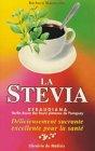 La Stévia rebaudiana : herbe douce des hauts plateaux du Paraguay délicieusement sucrante excellente pour la santé