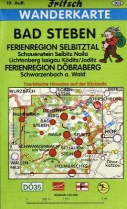 Bad Steben 1 : 35 000. Fritsch Wanderkarte: Geroldsgrün, Lichtenberg, Naila, Nordhalben, Schwarzenbach a. Wald. Mit touristischen Hinweisen auf der ... Langlaufloipen, ausgewählten Radwanderwegen