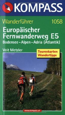 Europäischer Fernwanderweg E 5: Bodensee-Alpen-Adria. Wanderbuch: Konstanz - Bozen - Venedig. Mit Alternativstrecke Gardasee. Wanderwege der Europäischen Wandervereinigung