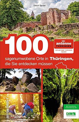 Der umfangreiche Antennen Thüringen Insider präsentiert 100 sagenumwobene Orte in Thüringen, die Sie entdecken müssen. Ein spannender Reiseführer für ... Tagesausflüge in Thüringen. (Sutton Freizeit)