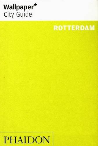 Wallpaper* City Guide Rotterdam (Wallpaper* City Guides)