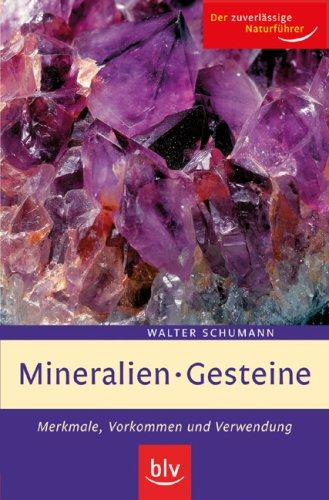 Mineralien, Gesteine. Merkmale, Vorkommen und Verwendung