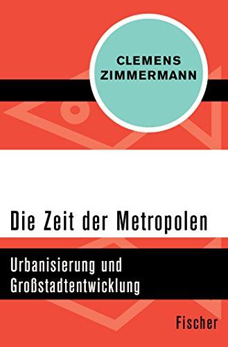 Die Zeit der Metropolen: Urbanisierung und Großstadtentwicklung