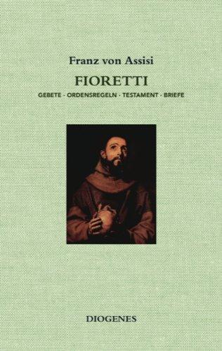 Fioretti: Gebete / Ordensregeln / Testament / Briefe