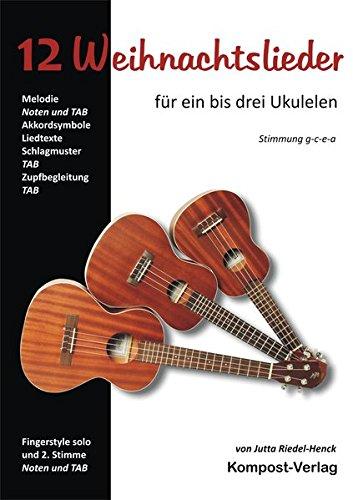 12 Weihnachtslieder für ein bis drei Ukulelen: Stimmung g-c-e-a