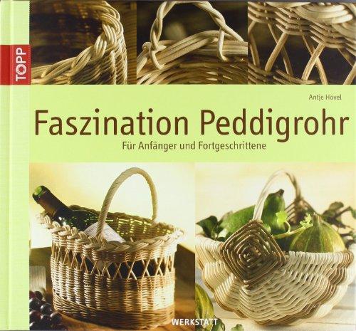 Faszination Peddigrohr: Für Anfänger und Fortgeschrittene