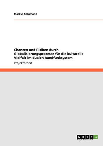 Chancen und Risiken durch Globalisierungsprozesse für die kulturelle Vielfalt im dualen Rundfunksystem