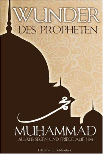 Wunder des Propheten Muhammad (a.s.s.)