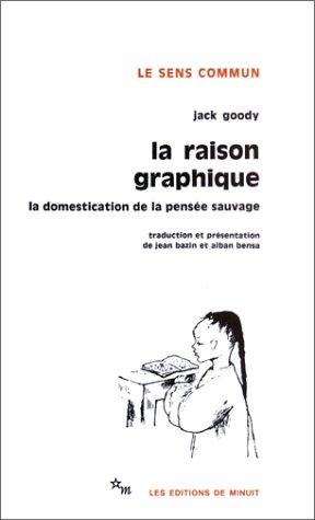 La Raison graphique : la domestication de la pensée sauvage