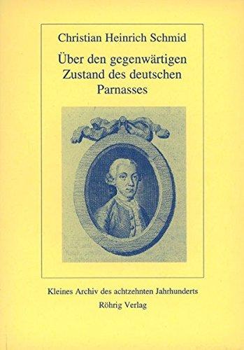 Über den gegenwärtigen Zustand des deutschen Parnasses: Mit Zusätzen und Anmerkungen von Christoph Martin Wieland (Kleines Archiv des achtzehnten Jahrhunderts)