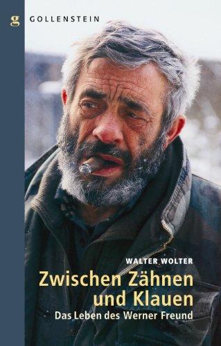 Zwischen Zähnen und Klauen - Das Leben des Werner Freund