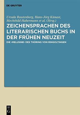 Zeichensprachen des literarischen Buchs in der frühen Neuzeit: Die &#x203A;Melusine&#x2039; des Thüring von Ringoltingen