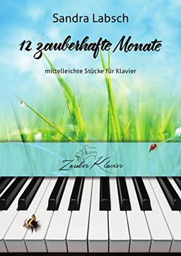 12 zauberhafte Monate - 12 mittelleichte Klavierstücke für Anfänger und Wiedereinsteiger - wie Filmmusik / Klaviernoten / gratis mp3-Download aller Stücke