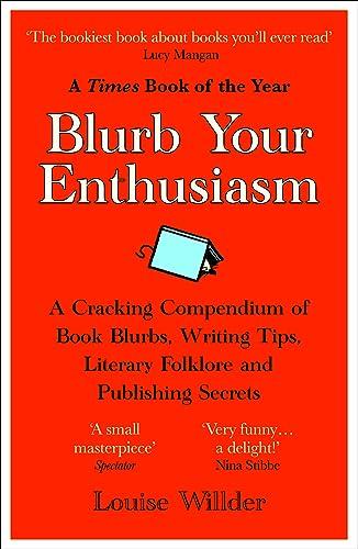 Blurb Your Enthusiasm: An A-Z of Literary Persuasion