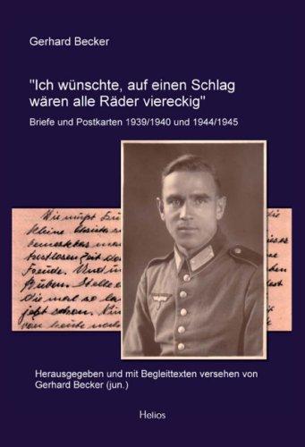 Ich wünschte, auf einen Schlag wären alle Räder viereckig: Briefe und Postkarten 1939/1940 und 1944/1945