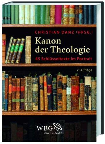 Kanon der Theologie: 45 Schlüsseltexte im Portrait