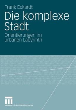 Die Komplexe Stadt: Orientierungen im urbanen Labyrinth (German Edition)