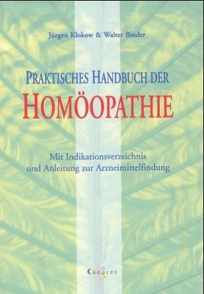 Praktisches Handbuch der Homöopathie: Mit Indikationsverzeichnis und Anleitung zur Arzneimittelfindung