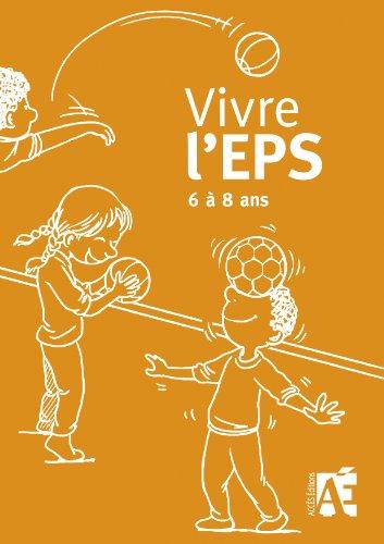 Vivre l'EPS, 6 à 8 ans : des activités motrices au cycle 2