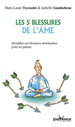 Les 5 blessures de l'âme : identifier ses blessures dominantes pour les panser