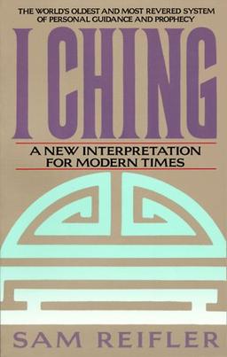 I Ching: A New Interpretation for Modern Times