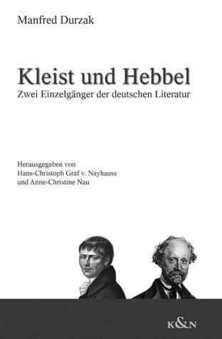 Kleist und Hebbel: Zwei Einzelgänger der deutschen Literatur