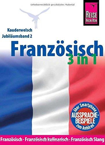 Reise Know-How Sprachführer Französisch 3 in 1: Französisch, Französisch kulinarisch, Französisch Slang: Kauderwelsch-Jubiläumsband 2