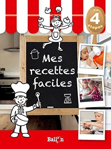 Mes recettes faciles (Mon premier livre de cuisine)