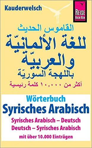 Wörterbuch Syrisches Arabisch (Syrisches Arabisch – Deutsch, Deutsch – Syrisches Arabisch): Reise Know-How Kauderwelsch-Wörterbuch