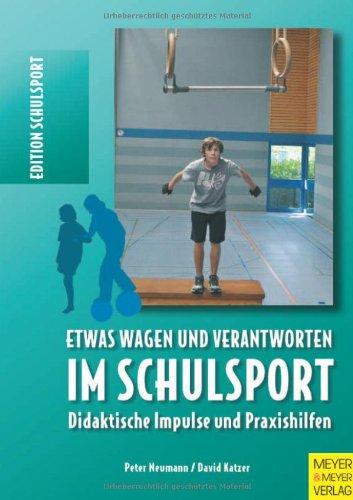 Etwas wagen und verantworten im Schulsport: Didaktische Impulse und Praxishilfen