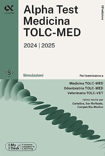 Alpha Test. Medicina. TOLC-MED. Simulazioni. Con MyDesk (TestUniversitari)