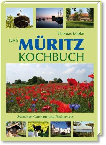 Das Müritz Kochbuch: Zwischen Gasthaus und Fischernetz