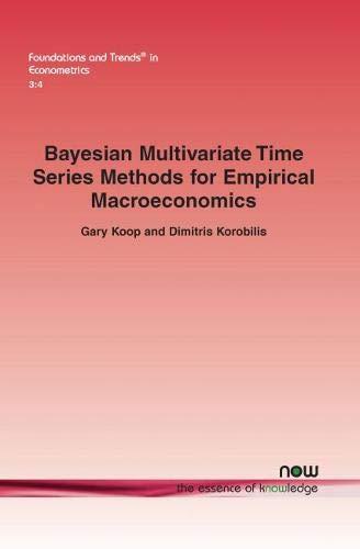 Bayesian Multivariate Time Series Methods for Empirical Macroeconomics (Foundations and Trends(r) in Econometrics)