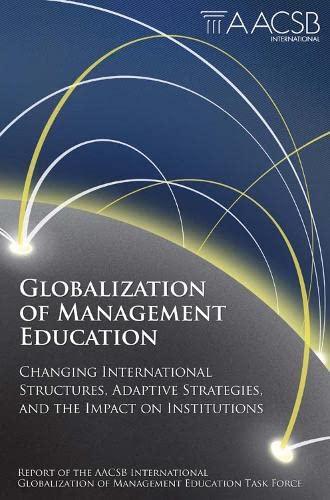 International, A: Globalization of Management Education: Changing International Structures, Adaptive Strategies and the Impact on Institutions