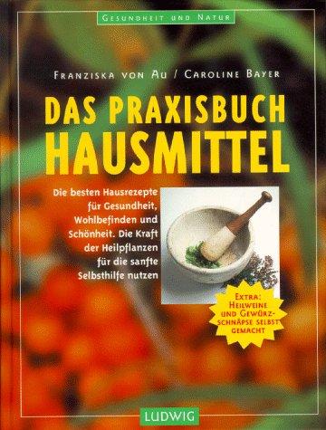 Das Praxisbuch Hausmittel