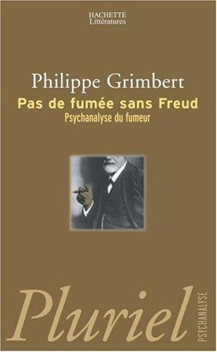 Pas de fumée sans Freud : psychanalyse du fumeur